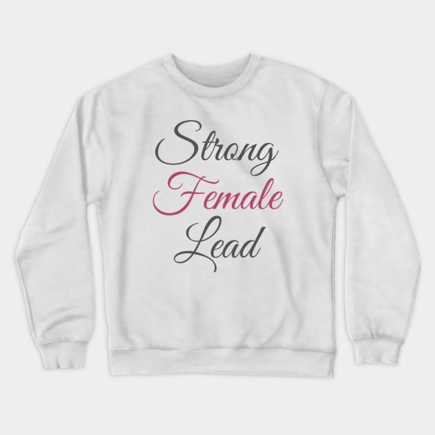 Strong female lead Crewneck Sweatshirt by BoogieCreates